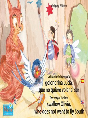 cover image of La historia de la pequeña golondrina Lucía que no quiere volar al sur. Español-Inglés. / the story of the little swallow Olivia, who does not want to fly South. Spanish-English.